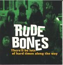 Rude Bones There'll Be Lots Of Hard Times 