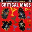 Critical Mass/Give It Up Let It Go