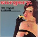 Surgery/Trim 9th Ward High Roller