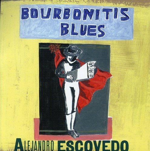 Alejandro Escovedo/Bourbonitis Blues