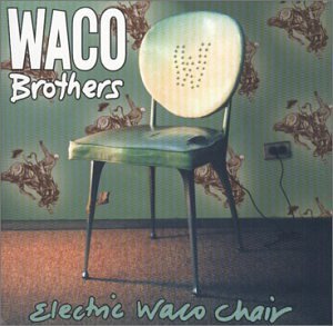 Waco Brothers/Electric Waco Chair