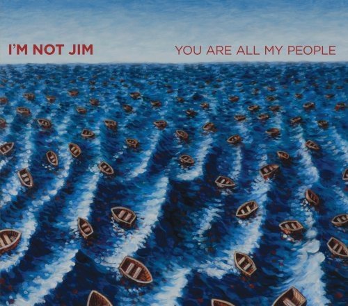 I'm Not Jim You Are All My People 