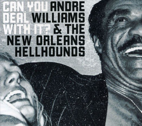 Andre & The New Orlea Williams/Can You Deal With It?