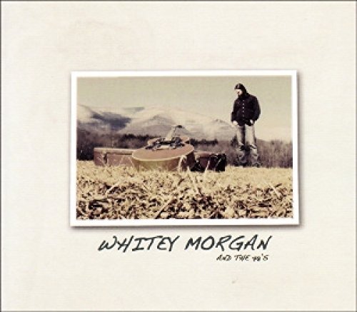 Whitey & The 78s Morgan Whitey Morgan & The 78s 