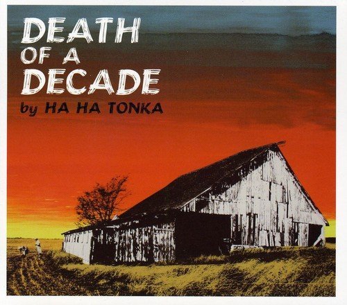 Ha Ha Tonka/Death Of A Decade