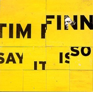 Tim Finn/Say It Is So