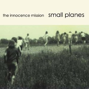 Innocence Mission/Small Planes