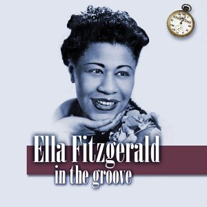 Ella Fitzgerald/In The Groove@Incl. Booklet@Stop Time Series