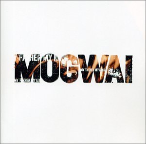 Mogwai/My Father My King Ep