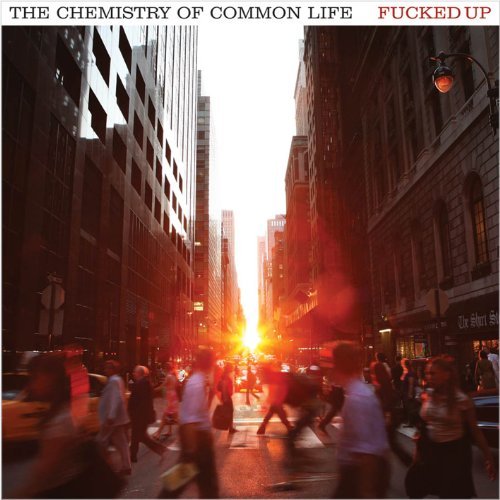 Fucked Up/Chemistry Of Common Life
