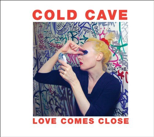 Cold Cave/Love Comes Close