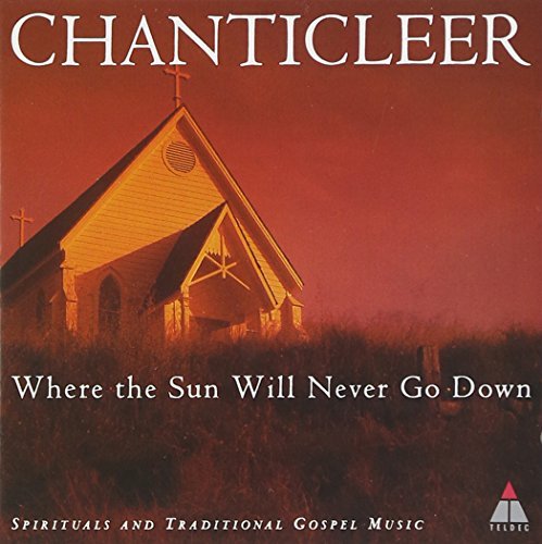 Chanticleer Where The Sun Will Never Go Do Chanticleer 