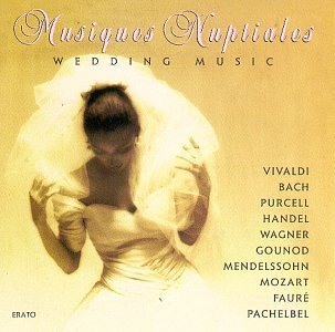 Vivaldi/Bach/Purcell/Handel/Wa/Musiques Nuptiales : Wedding M@Vivaldi/Bach/Purcell/Handel@Wagner/Mozart/Mendelssohn/&