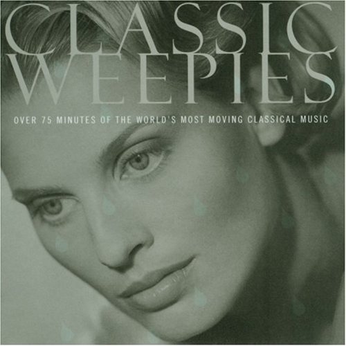 Classic Weepies/Classic Weepies@Barber/Pachelbel/Ravel/Mozart@Tchaikovsky/Mozart/Albinoni/&