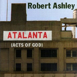 Robert Ashley/Atalanta (Act Of God)@Ashley/Buckner/Humbert/Tato