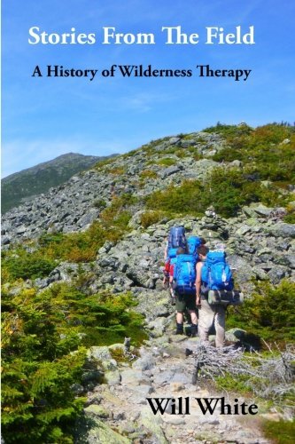 Will White Stories From The Field A History Of Wilderness Therapy 