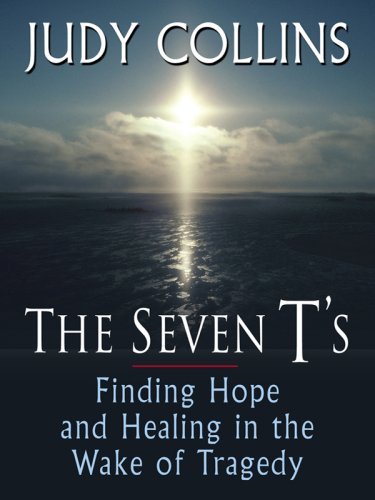 Judy Collins/Seven T's,The@Finding Hope And Healing In The Wake Of Tragedy@Large Print