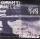 December Wolves/Completely Dehumanized
