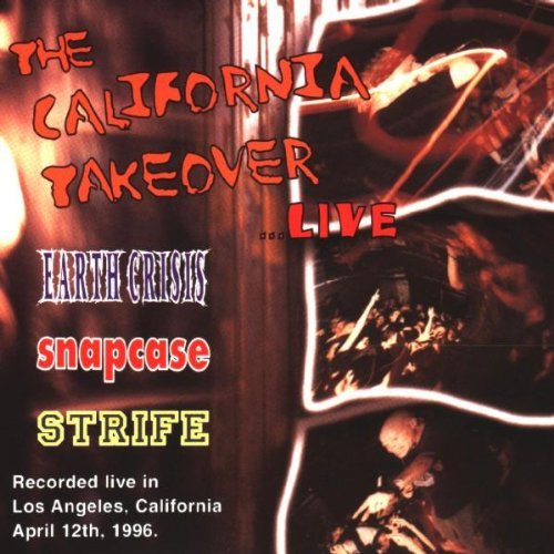 California Takeover-Live/California Takeover-Live@Earth Crisis/Snapcase/Strife
