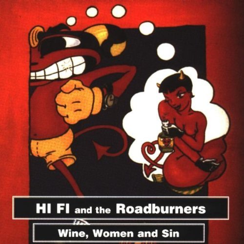 Hi Fi & The Roadburners/Wine Women & Sin