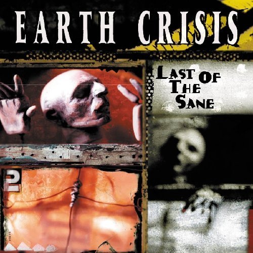 Earth Crisis/Last Of The Sane