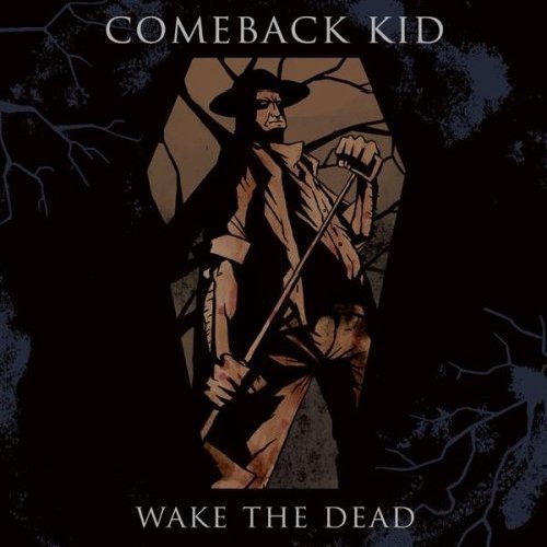 Comeback Kid/Wake The Dead