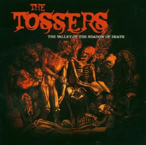 Tossers/Valley Of The Shadow Of Death
