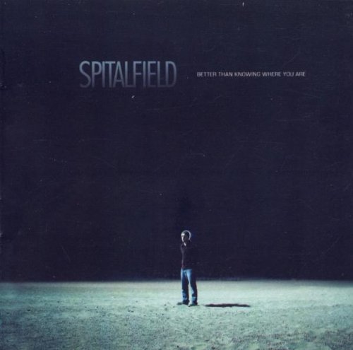 Spitalfield/Better Than Knowing Where You