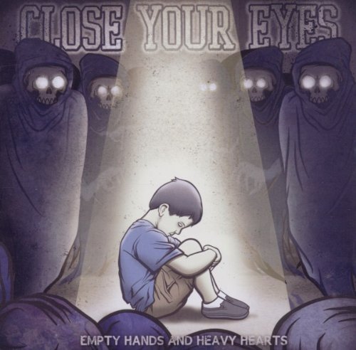 Close Your Eyes/Empty Hands & Heavy Hearts