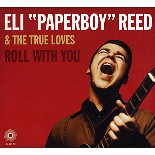 Eli Paperboy & The True L Reed Roll With You 
