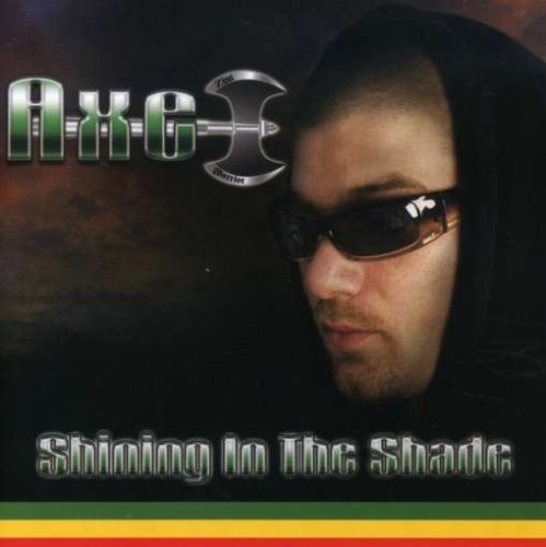 Axe/Shining In The Shade