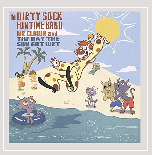 Dirty Sock Funtime Band/Mr. Clown & The Day The Sun Go