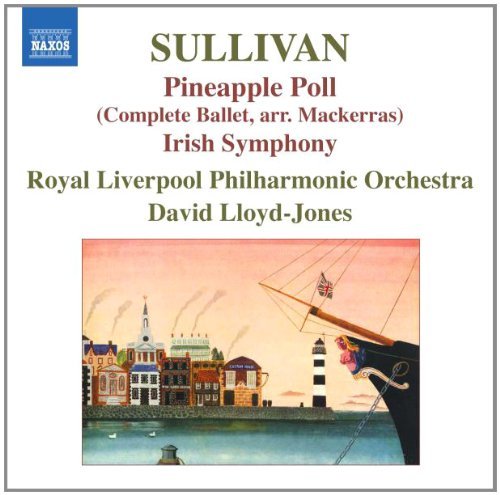 Sir Arthur Sullivan/Irish Symphony/Pineapple Poll@Lloyd-Jones/Royal Liverpool Po