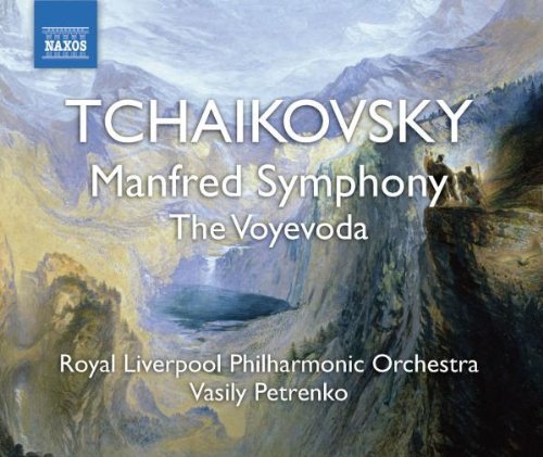 Pyotr Ilyich Tchaikovsky/Manfred Symphony The Voyevoda@Petrenko/Royal Liverpool Po