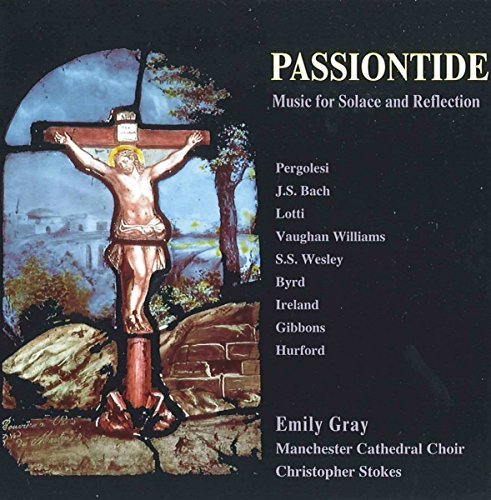 Emily Gray/Passiontide@Gray (Sop)/Makinson (Org)@Stokes/Manchestercathedral C