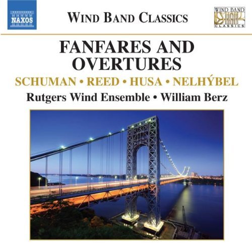 Schuman/Reed/Husa/Nelhybel/Fanfares & Overtures For Wind@Berz/Rutgers Wind Ensemble