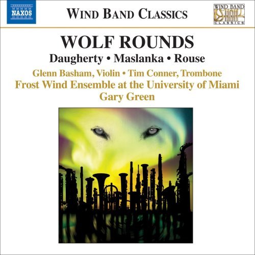 Daugherty/Maslanka/Rouse/Wolf Rounds@Basham/Conner@Green/Frost Wind Ensemble