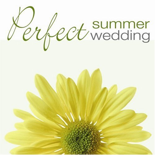 Perfect Summer Wedding/Perfect Summer Wedding@Faure/Mozart/Macdowell@Debussy/Vivialdi/Wagner/Clarke