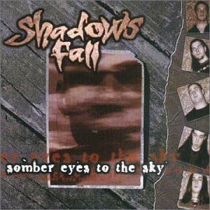 Shadows Fall/Somber Eyes To The Sky
