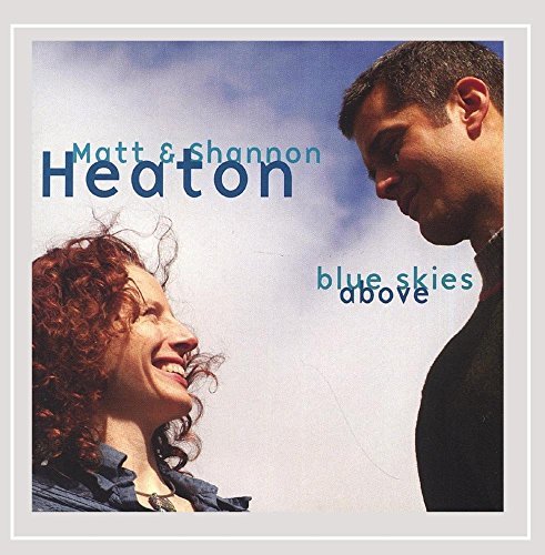 Matt & Shannon Heaton/Blue Skies Above