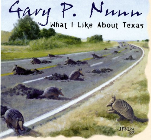 Gary P. Nunn What I Like About Texas Gary 