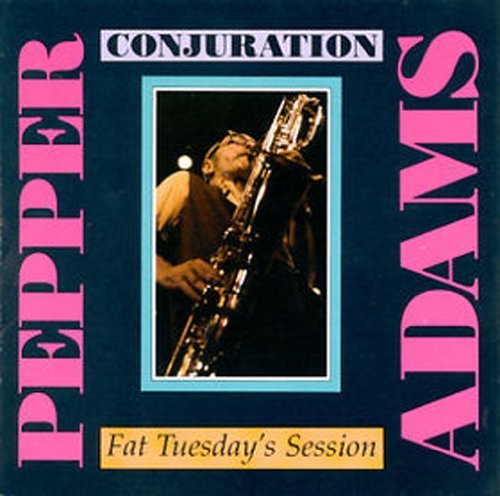 Pepper Adams/Conjuration/Fat Tuesdays Sessi@2-On-1
