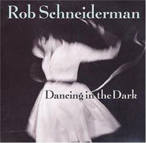 Rob Schneiderman/Dancing In The Dark