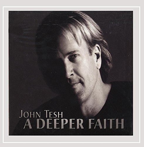 Tesh John Vol. 1 Deeper Faith 