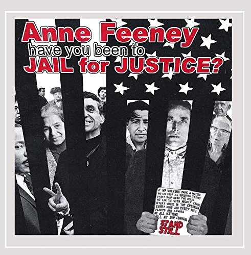 Anne Feeney/Have You Been To Jail For Just
