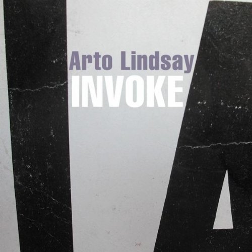 Arto Lindsay/Invoke