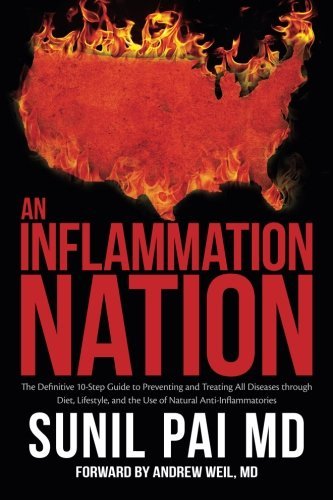 Sunil Pai Md An Inflammation Nation The Definitive 10 Step Guide To Preventing And Tr 