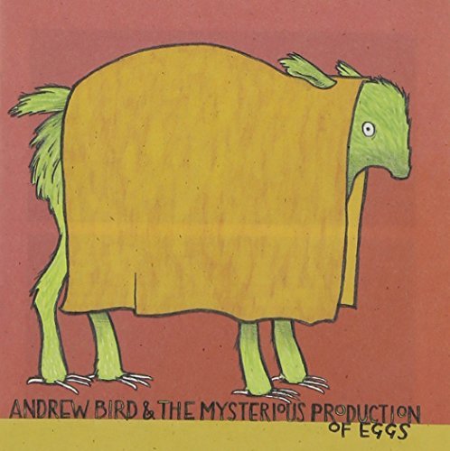 Andrew Bird/Mysterious Production Of Eggs