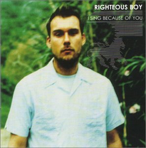 Righteous Boy/I Sing Because Of You
