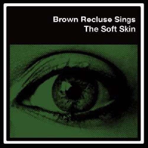 Brown Recluse Sings/Soft Skin@Incl. Bonus Download